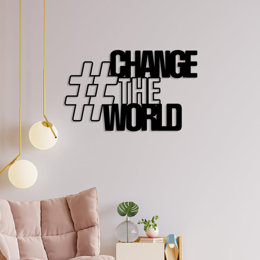 Change World Metal Wall Art3