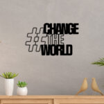 Change World Metal Wall Art4